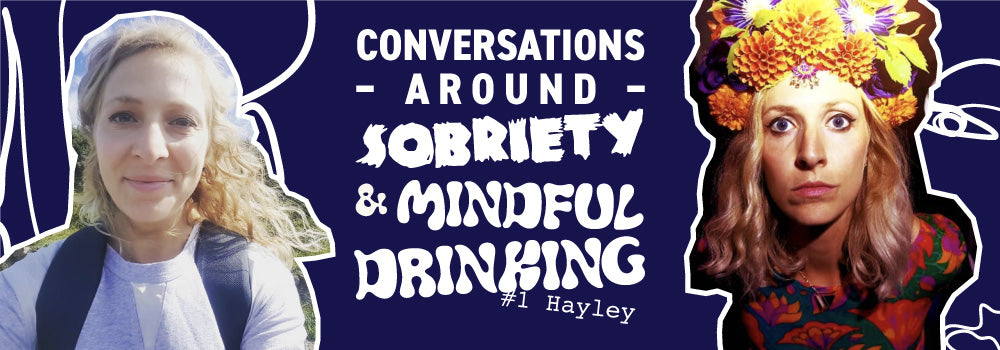 Conversations around Sobriety & Mindful Drinking – #1 Hayley